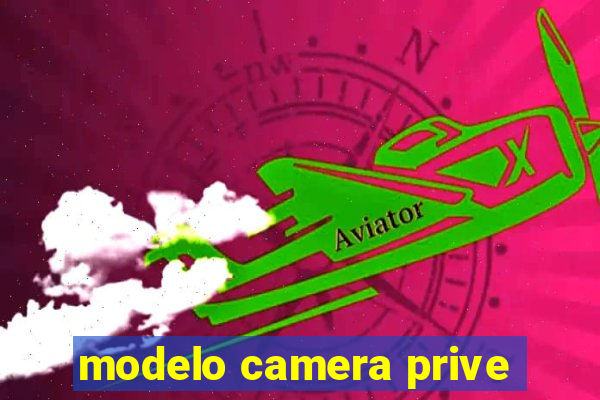 modelo camera prive